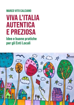 &quot;Viva l’Italia autentica e preziosa&quot; l’e-book del dott. Marco Calciano